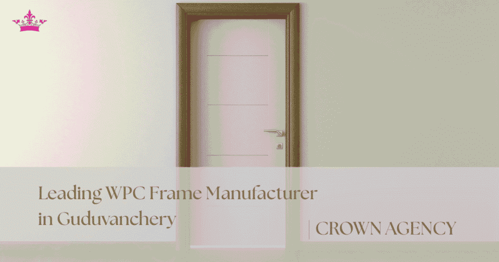 Leading WPC Frame Manufacturer in Guduvanchery